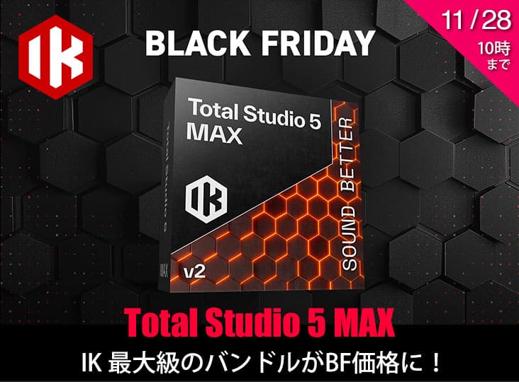 2025年 DTM ブラックフライデー セール IK Multimedia